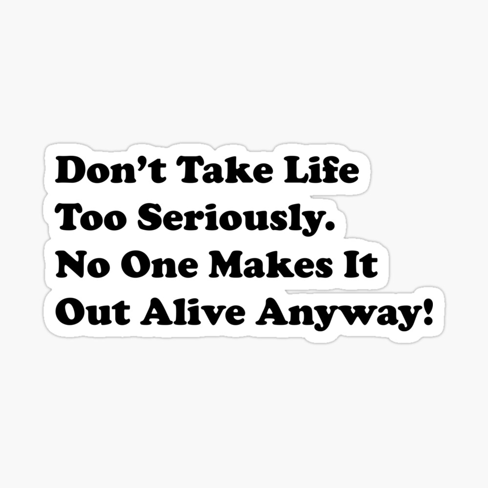 Don't Take Life Too Seriously Funny Quotes Wall Sticker WS-19709 Don't Take Life Too Seriously Funny Quotes Wall Sticker WS-19709