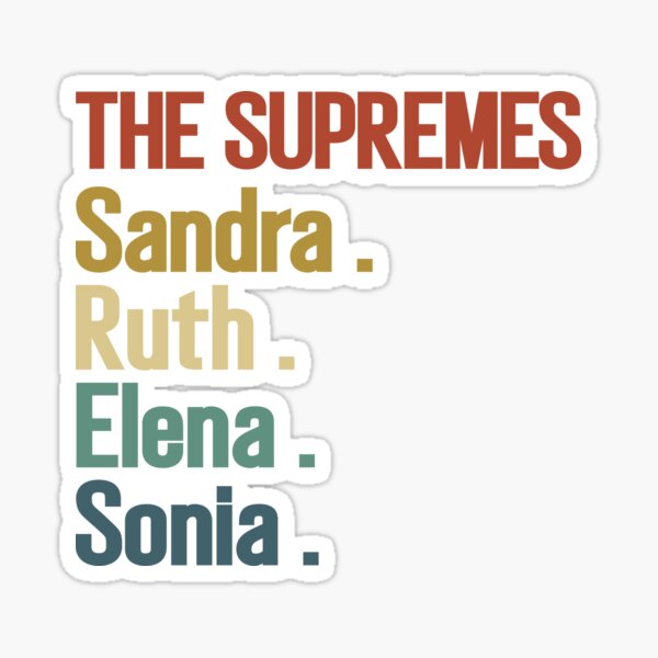 The Supremes Sandra Ruth Elena Sonia Ruth Bader Ginsburg Sandra