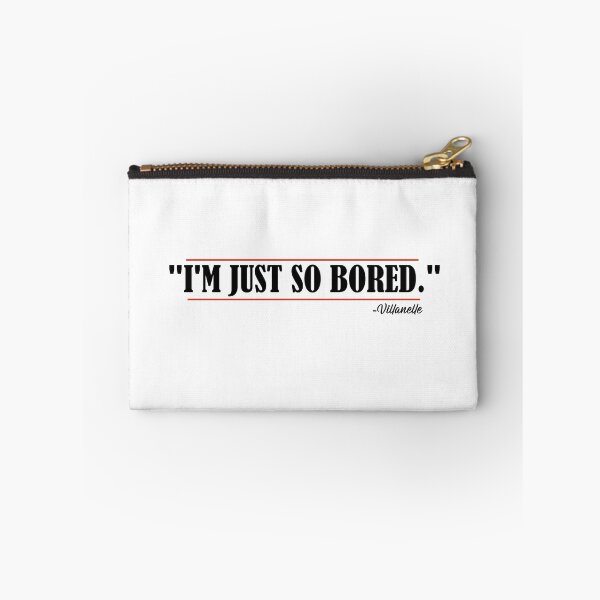 Item preview, "I'm Just So Bored." Villanelle quote designed and sold by SHAMTEES.