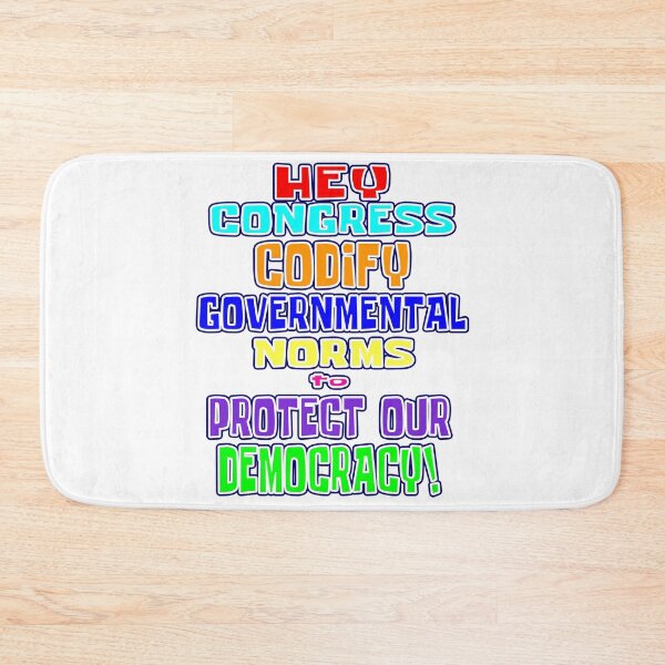 Item preview, Wacky & Fun “HEY CONGRESS CODIFY GOVERNMENTAL NORMS TO PROTECT OUR DEMOCRACY!”  Apparel & Accessories designed and sold by Joanenices.