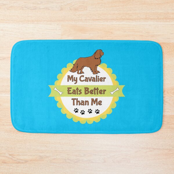 Item preview, My Cavalier (Dog) Eats Better Than Me designed and sold by CavalierGifts.