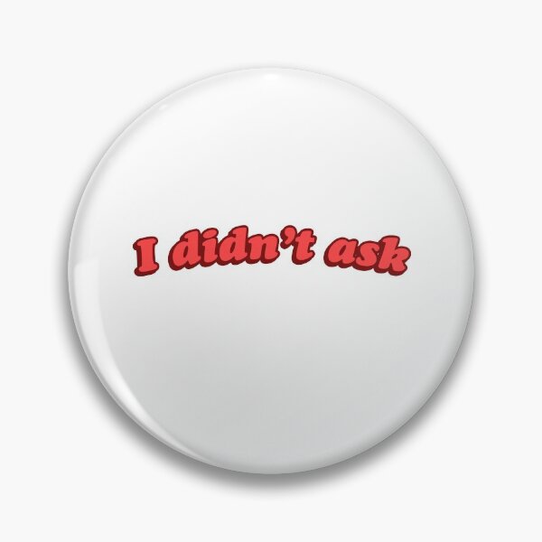 Item preview, I Didn't Ask Sarcastic Teen Gift designed and sold by sharedipmemes.