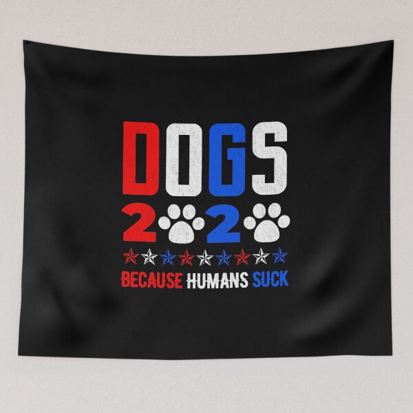 Item preview, Dogs 2020 Because Humans Suck designed and sold by artworkbyrihen.