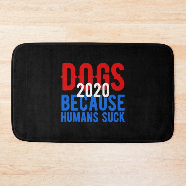 Artikelvorschau, Hunde 2020, weil Menschen saugen entworfen und verkauft von artworkbyrihen.