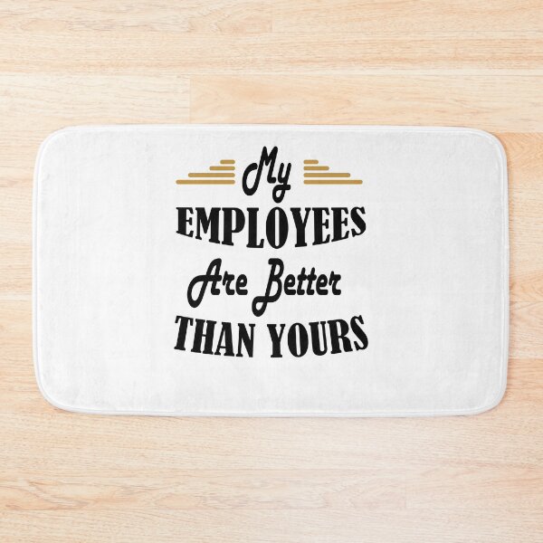Item preview, My Employees Are Better Than Yours  designed and sold by Run to Creations.
