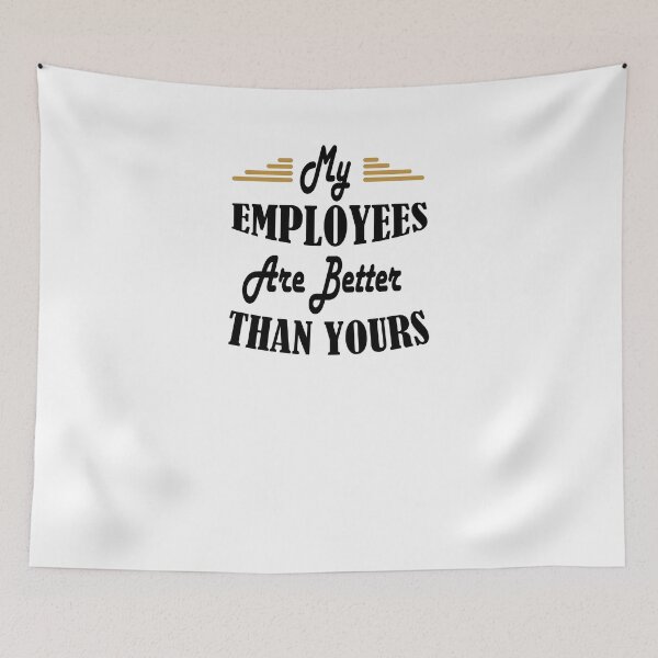 Item preview, My Employees Are Better Than Yours  designed and sold by Run to Creations.