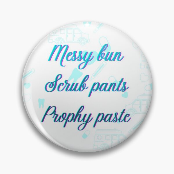Item preview, Messy bun, Scrub pants, Prophy paste designed and sold by guaka-molly.