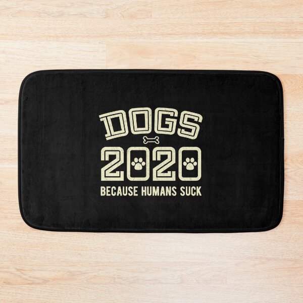 Item preview, Dogs 2020 Because Humans Suck designed and sold by artworkbyrihen.