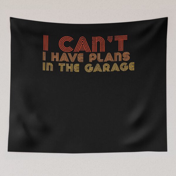 Item preview, I Can't I Have Plans In The Garage Retro Vintage designed and sold by RandomStuffShop.
