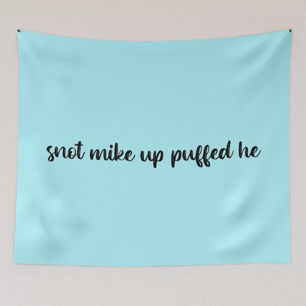Item preview, Snot Mike Up Puffed He designed and sold by SortaFire.