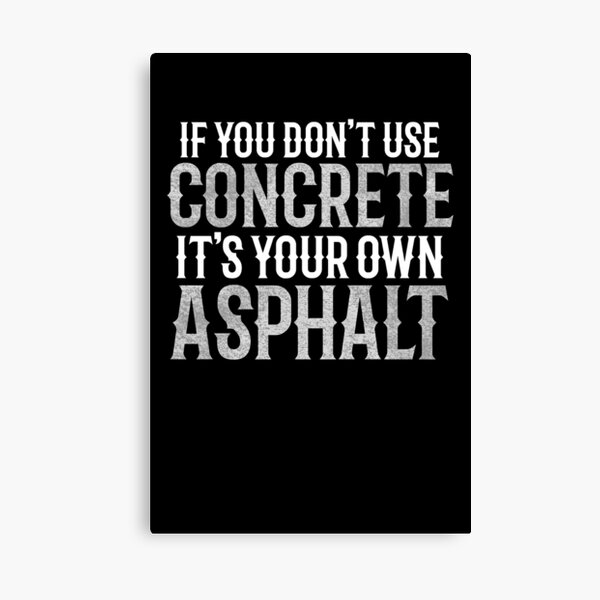Item preview, If You Don't Use Concrete It's Your Own Asphalt designed and sold by TeesYouWant.