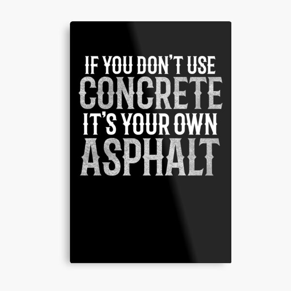Item preview, If You Don't Use Concrete It's Your Own Asphalt designed and sold by TeesYouWant.