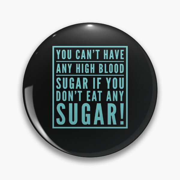 Item preview, You Cant Have High Blood Sugar If You Eat Sugar designed and sold by Elena's Shop.
