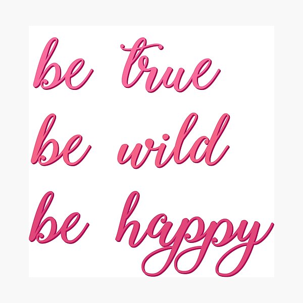 Item preview, Be true - Be wild - Be happy - Quotes designed and sold by Modern-Fusion.