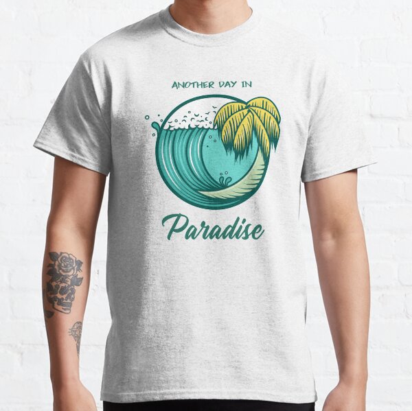 &ldquo;Another Day in Paradise&rdquo; T-shirt for Sale by worldwideblends