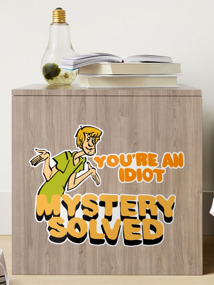 you are an idiot Sticker by ちゃんちー ( pmxsmwv ) ∞ SUZURI