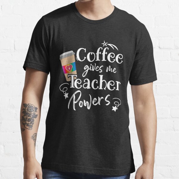 Coffee Gives Me Teacher Powers Graphic T-Shirt – Stella Jane Studio