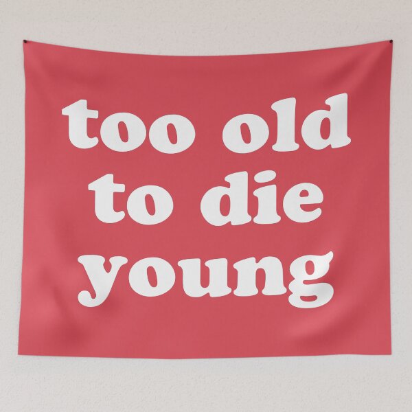 Item preview, Too Old To Die Young Funny Quote designed and sold by quarantine81.