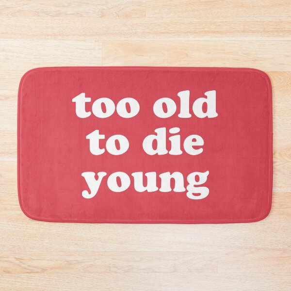 Item preview, Too Old To Die Young Funny Quote designed and sold by quarantine81.