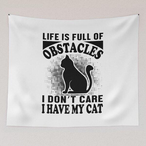 Item preview, life is full obstacles i don't care i have my cat designed and sold by JaMatt1983.