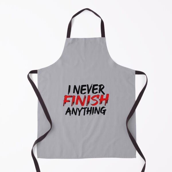 Item preview, I Never Finish Anything designed and sold by ZAstore.