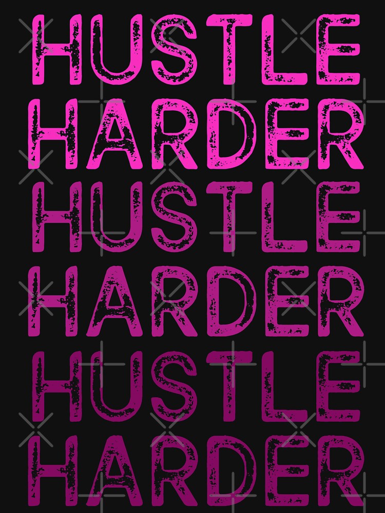 Hustle Harder Pink by Teamworkdream