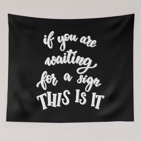 Item preview, If you are waiting for a sign this is it! designed and sold by PeterSS.