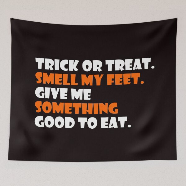 Item preview, Trick or Treat, Smell My Feet, Give Me Something Good To Eat designed and sold by ThingsByJoy.
