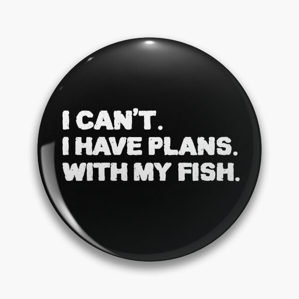 Item preview, I Can't. I Have Plans. With My Fish. designed and sold by LadySaltwater.