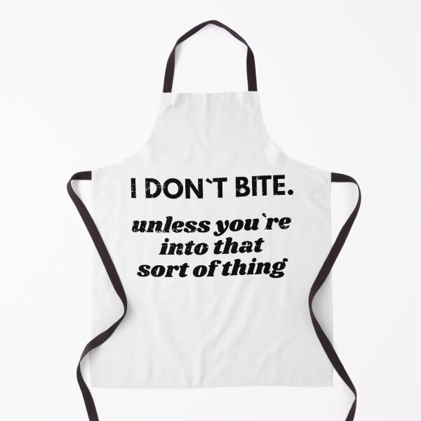 Item preview, I Don't Bite. Unless You're Into That Sort Of Thing designed and sold by infleims.