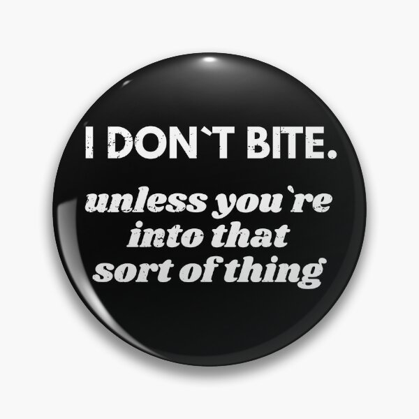 Item preview, I Don't Bite. Unless You're Into That Sort Of Thing designed and sold by infleims.