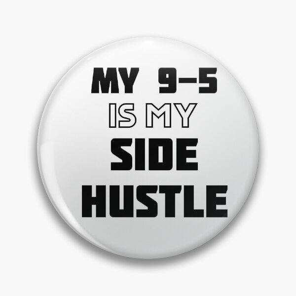 Item preview, My 9-5 Is My Side Hustle designed and sold by Teamworkdream.