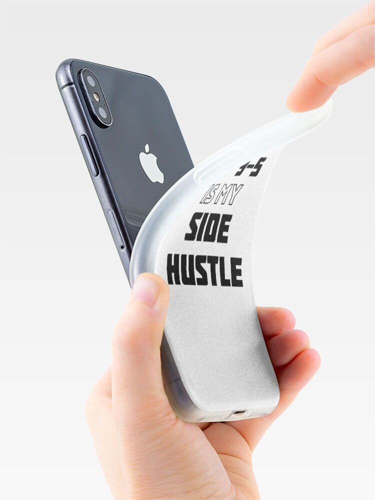 Alternate view of My 9-5 Is My Side Hustle iPhone Case & Cover