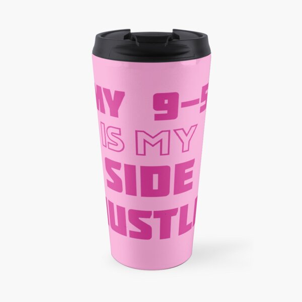 My 9-5 Is My Side Hustle Pink Travel Mug