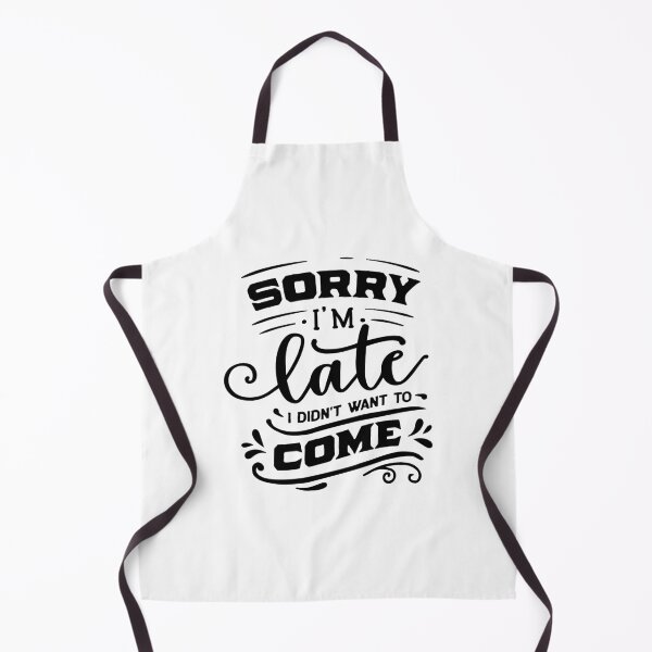 Item preview, Sorry I'm Late, I didn't want to come| Funny quotes, gifts for coworkers, bff, men and women designed and sold by cookiemasterpj.