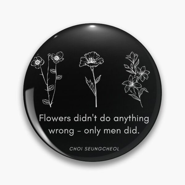 Item preview, FLOWERS DIDN'T DO ANYTHING WRONG Seventeen Quote Kpop designed and sold by SugarSaint.