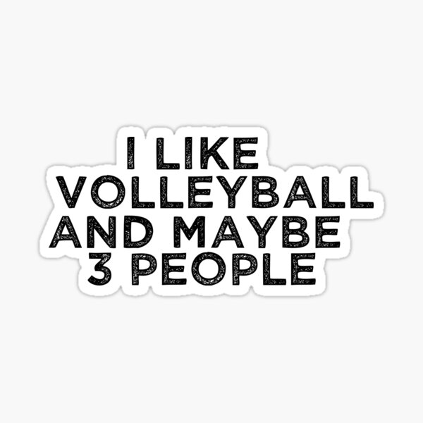 Item preview, I Like Volleyball And Maybe 3 People designed and sold by TeesYouWant.