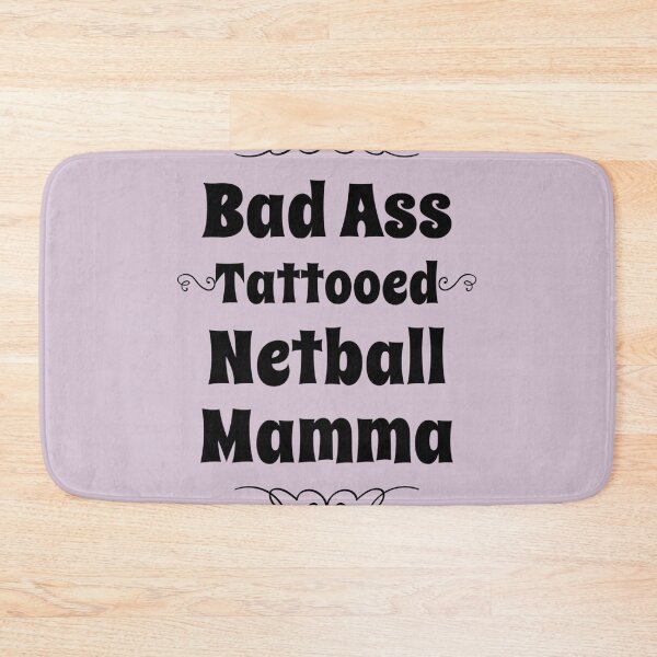 Item preview, Bad Ass Tattooed Netball Mamma designed and sold by PetitePeche.