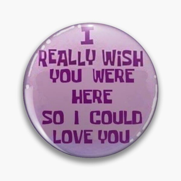 Item preview, I really wish you were here so I could Love You designed and sold by Merch-For-All.