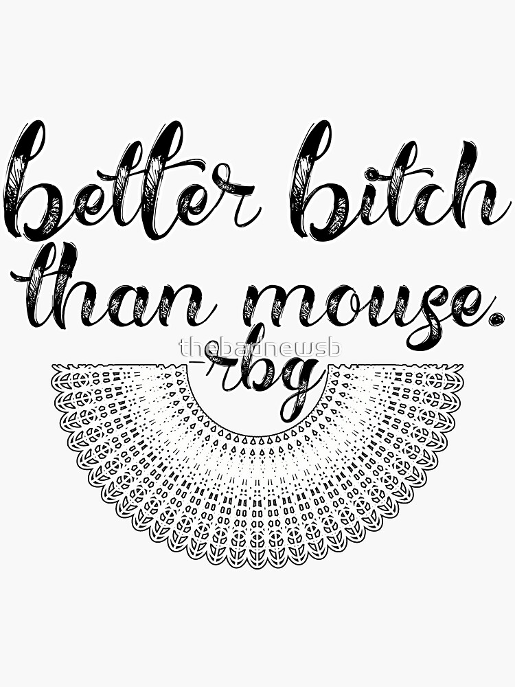 Better Bitch than Mouse by thebadnewsb