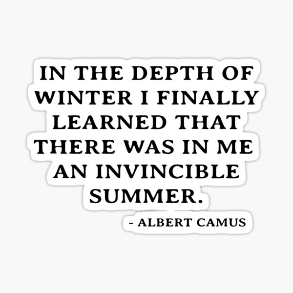 Item preview, In the Depth of Winter I Finally Learned That There Was in Me an Invincible Summer. designed and sold by kindxinn.