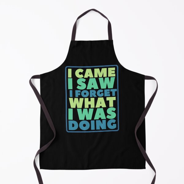 Item preview, I Came I Saw I Forget What I Was Doing, Funny Quote designed and sold by hectorgool.