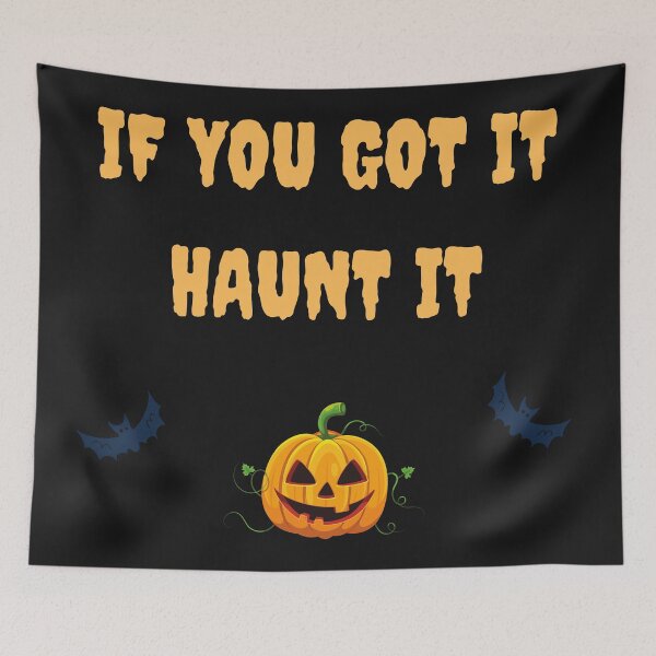 Item preview, If you got it haunt it designed and sold by Felicity-K.
