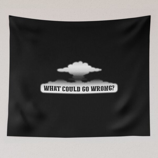 Item preview, What Could Go Wrong? Funny Sarcastic Saying Mushroom Cloud designed and sold by bonmotto.