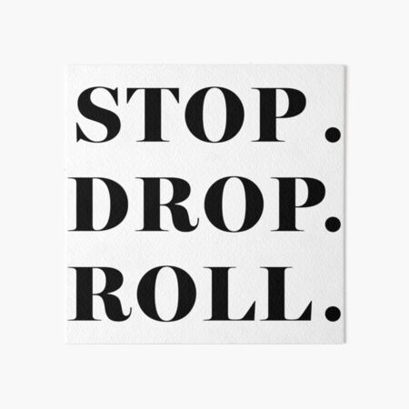 Stop Drop Roll Art Board Print