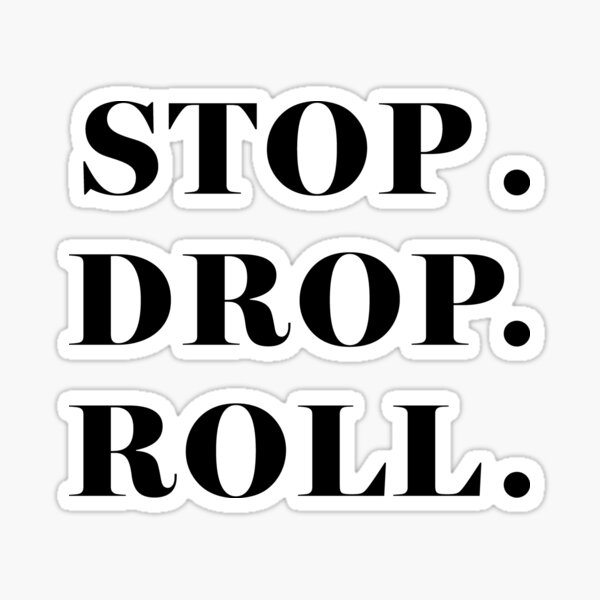 stop drop and roll  Sticker for Sale by WylderAce