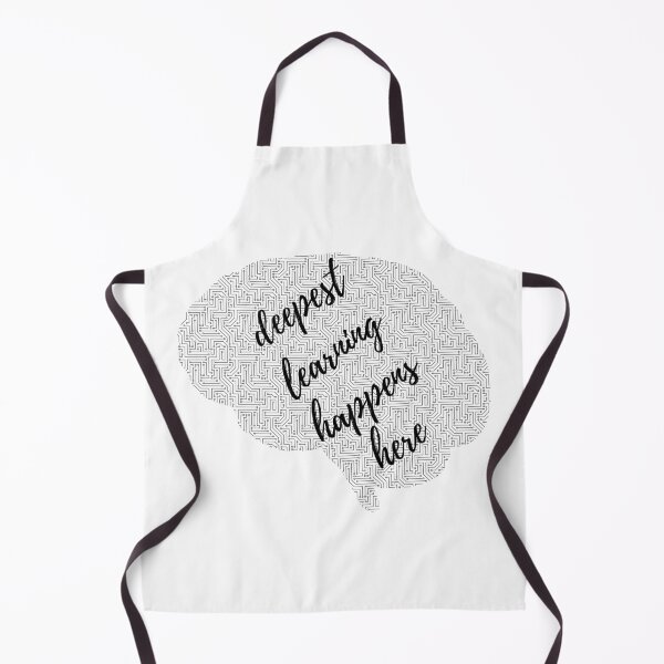 Deepest learning happens here Apron