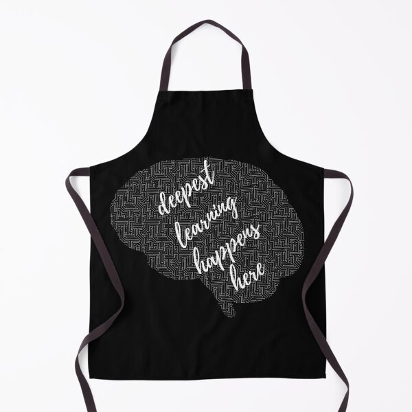 Deepest learning happens here - black Apron