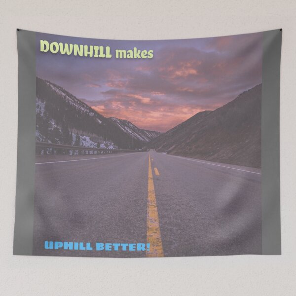 Item preview, DownHILL makes UPHILL BETTER!  designed and sold by Right Passage.