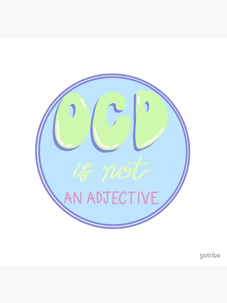 ocd-is-not-an-adjective-pin-by-gotribe-redbubble